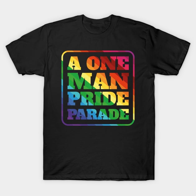 A one man pride parade T-Shirt by ScottyWalters